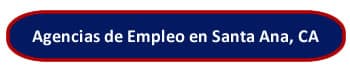 botón para ir al buscador de oficinas de empleo y agencias de trabajo en santa ana, california, en español